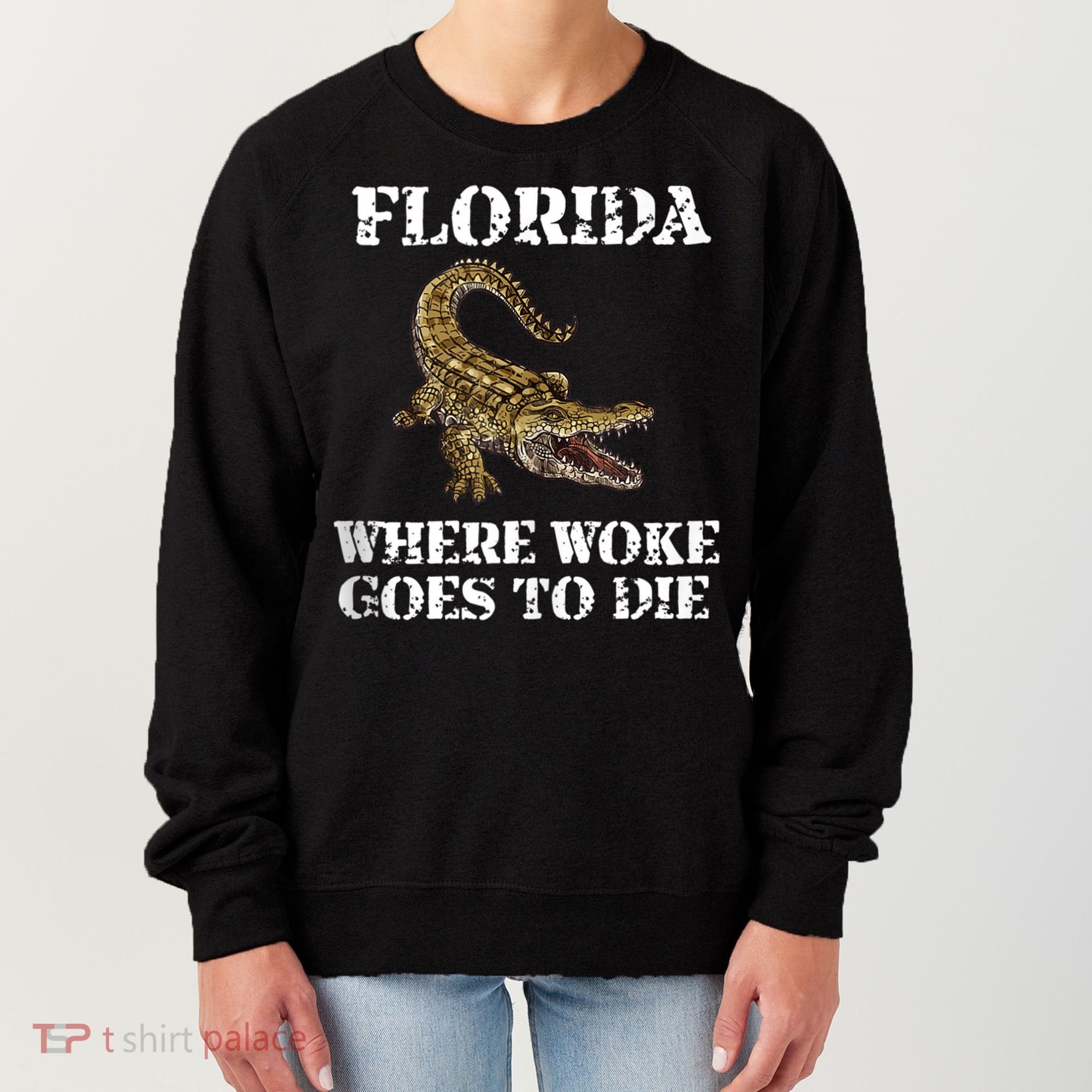 Florida Where Woke Goes To Die Alligator Women's Sweatshirt