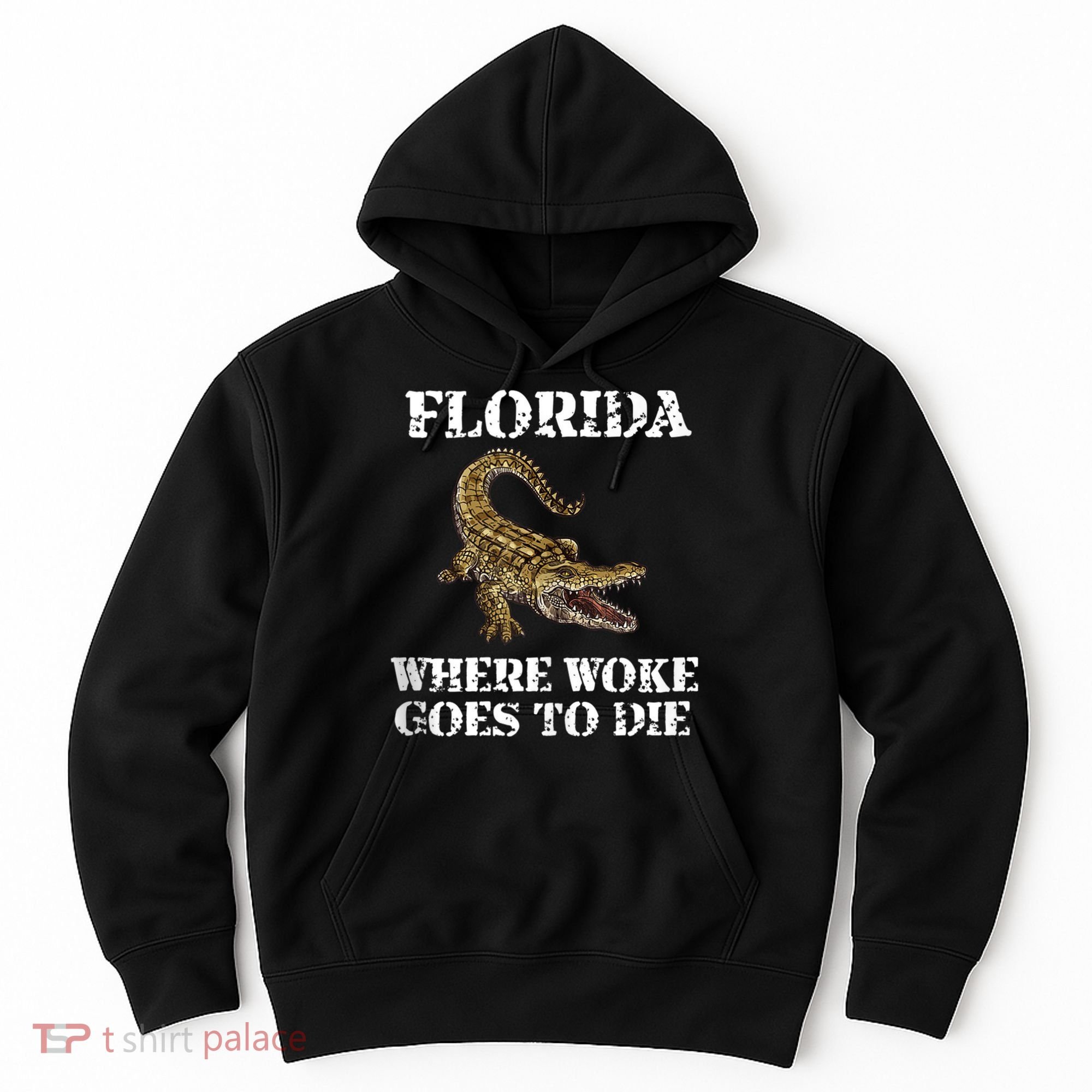 Florida Where Woke Goes To Die Alligator Hoodie
