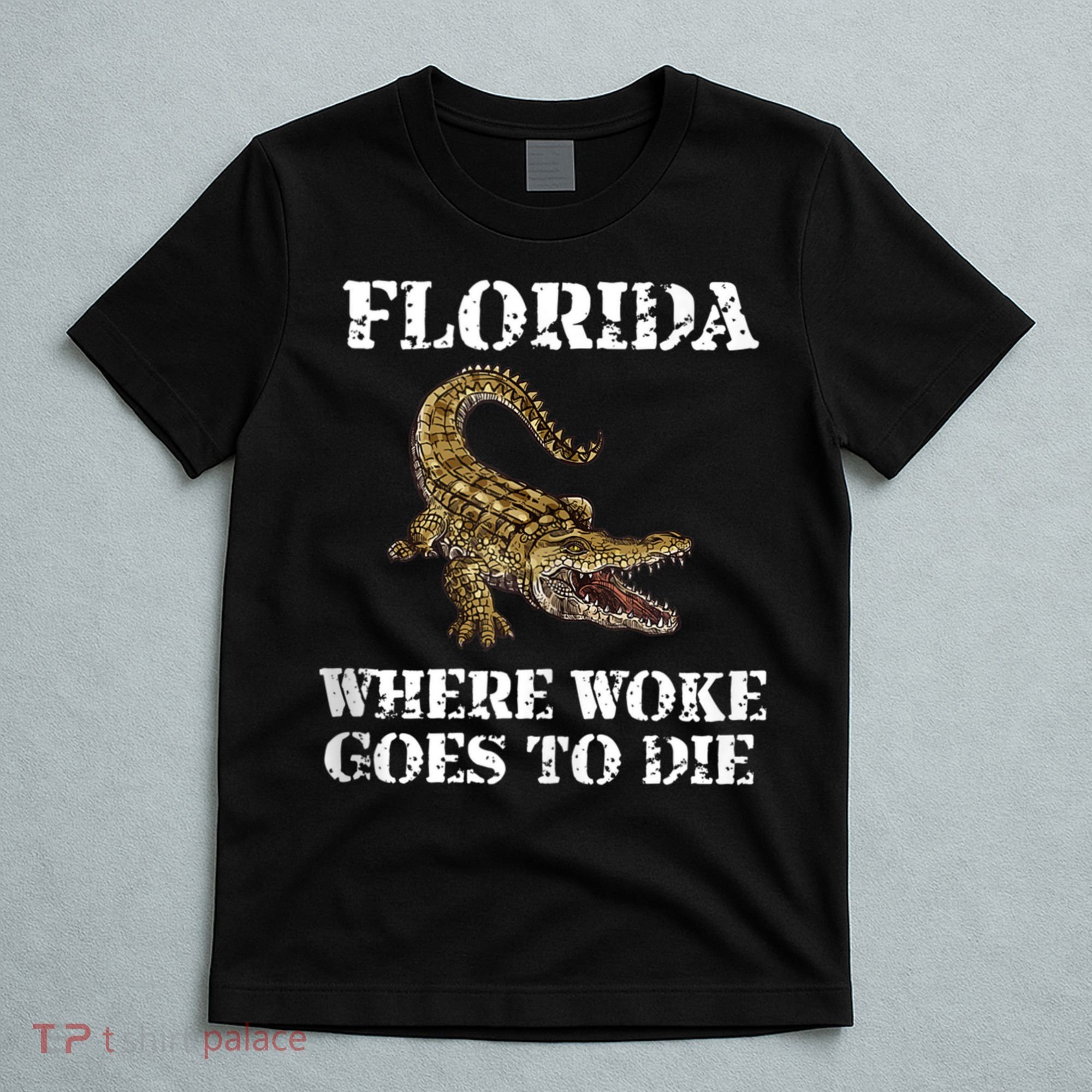 Florida Where Woke Goes To Die Alligator T-Shirt