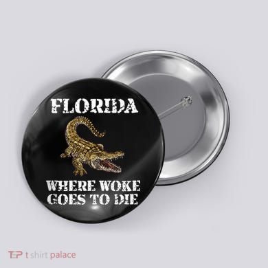 Florida Where Woke Goes To Die Alligator Button