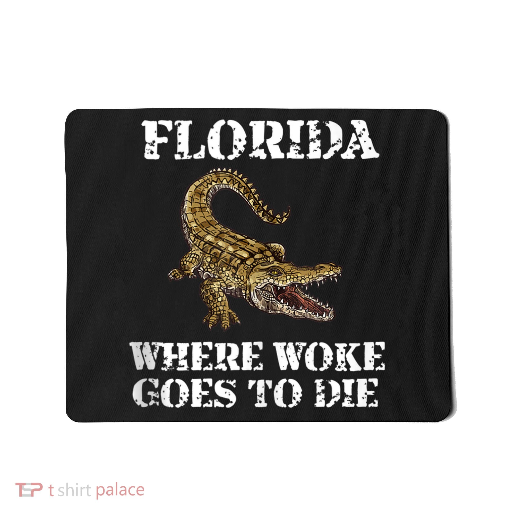 Florida Where Woke Goes To Die Alligator Mousepad