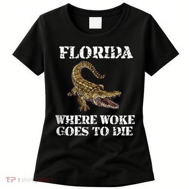 Florida Where Woke Goes To Die Alligator Women's T-Shirt