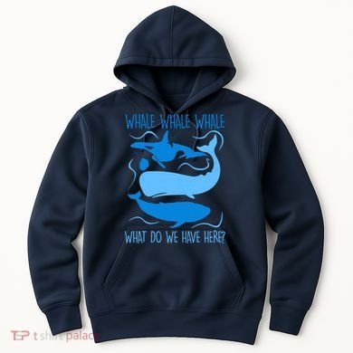 Funny Whale Whale Whale What Do We Have Here? Hoodie