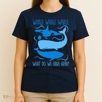 Funny Whale Whale Whale What Do We Have Here? T-Shirt thumb 4