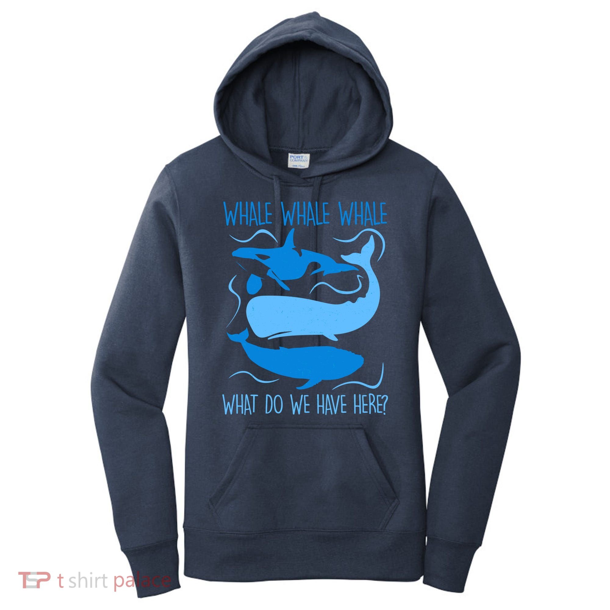 Funny Whale Whale Whale What Do We Have Here? Women's Hoodie