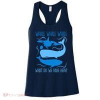Funny Whale Whale Whale What Do We Have Here? Women's Tank Top thumb 0