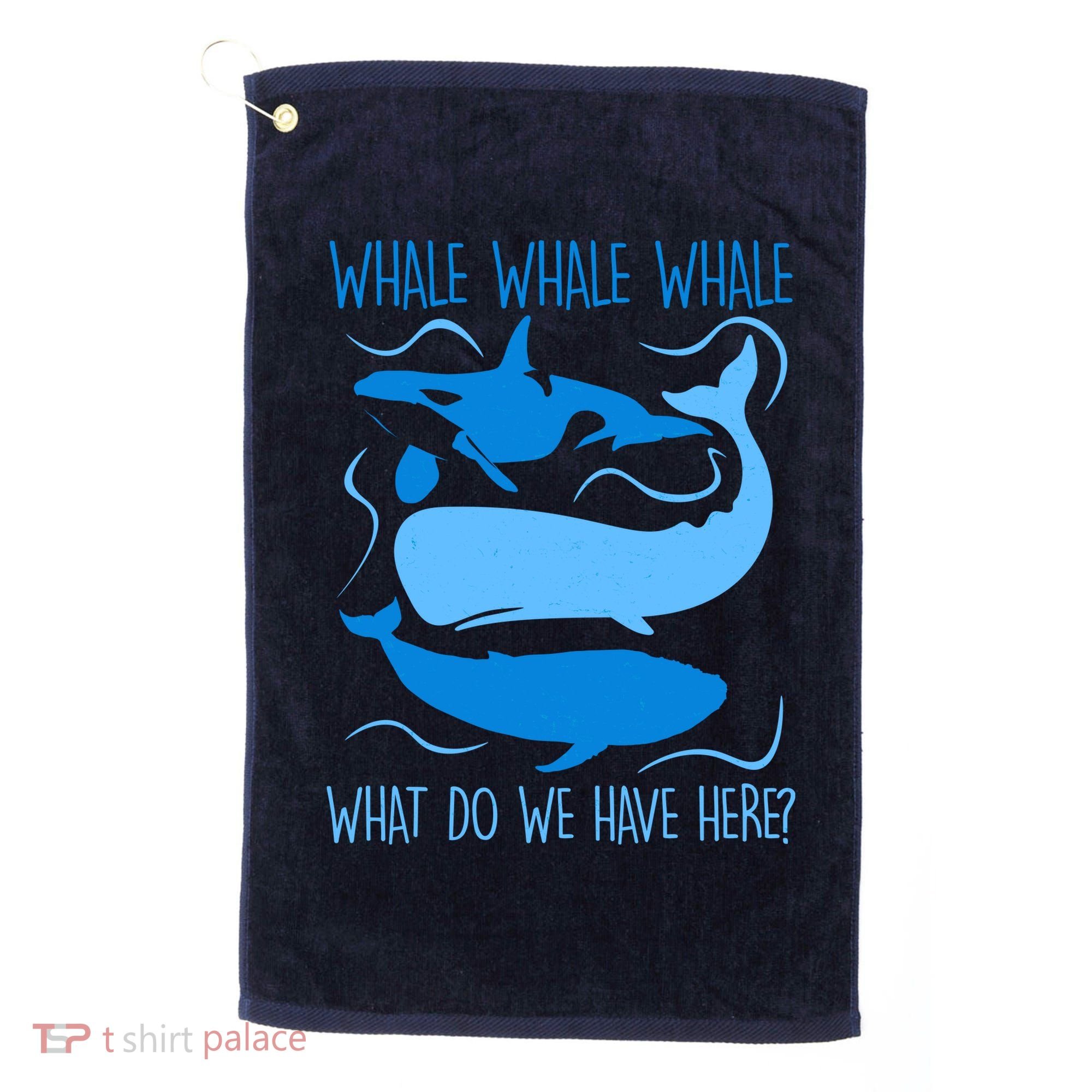 Funny Whale Whale Whale What Do We Have Here? Golf Towel