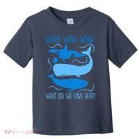 Funny Whale Whale Whale What Do We Have Here? Toddler T-Shirt thumb 0