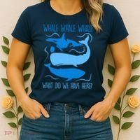 Funny Whale Whale Whale What Do We Have Here? Women's T-Shirt thumb 2