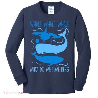 Funny Whale Whale Whale What Do We Have Here? Kids Long Sleeve Shirt