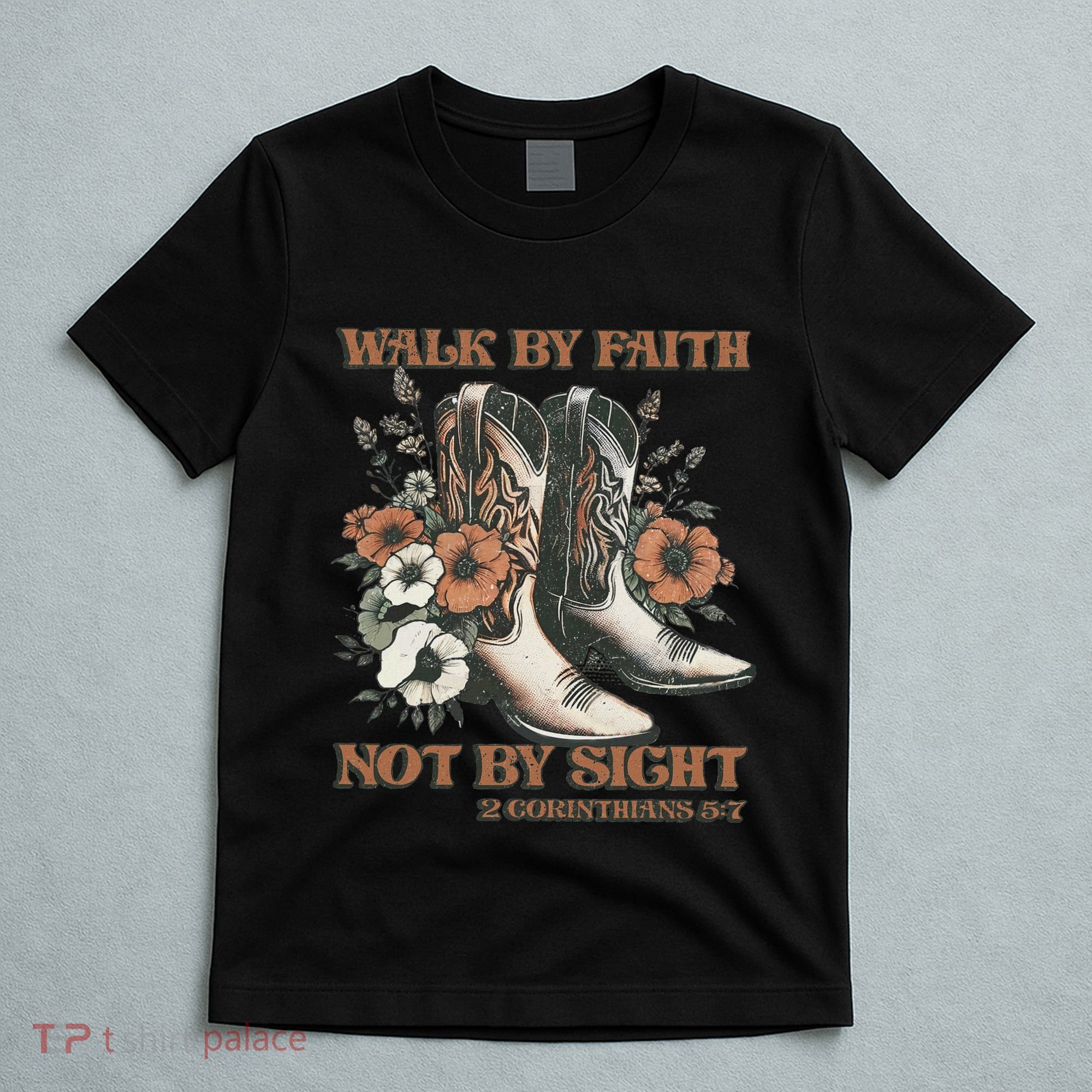 Faith We Walk By Faith Not By Sight Christian T-Shirt
