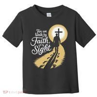 For We Walk Faith Not By Sight Christian Bible Verse Toddler T-Shirt thumb 0