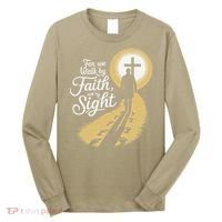 For We Walk Faith Not By Sight Christian Bible Verse Long Sleeve Shirt thumb 0