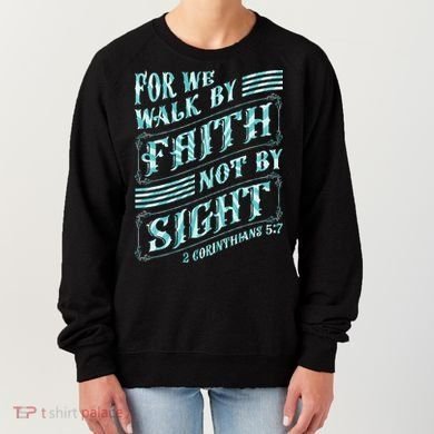 For We Walk By Faith Not By Sight Women's Sweatshirt