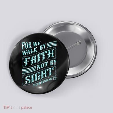 For We Walk By Faith Not By Sight Button