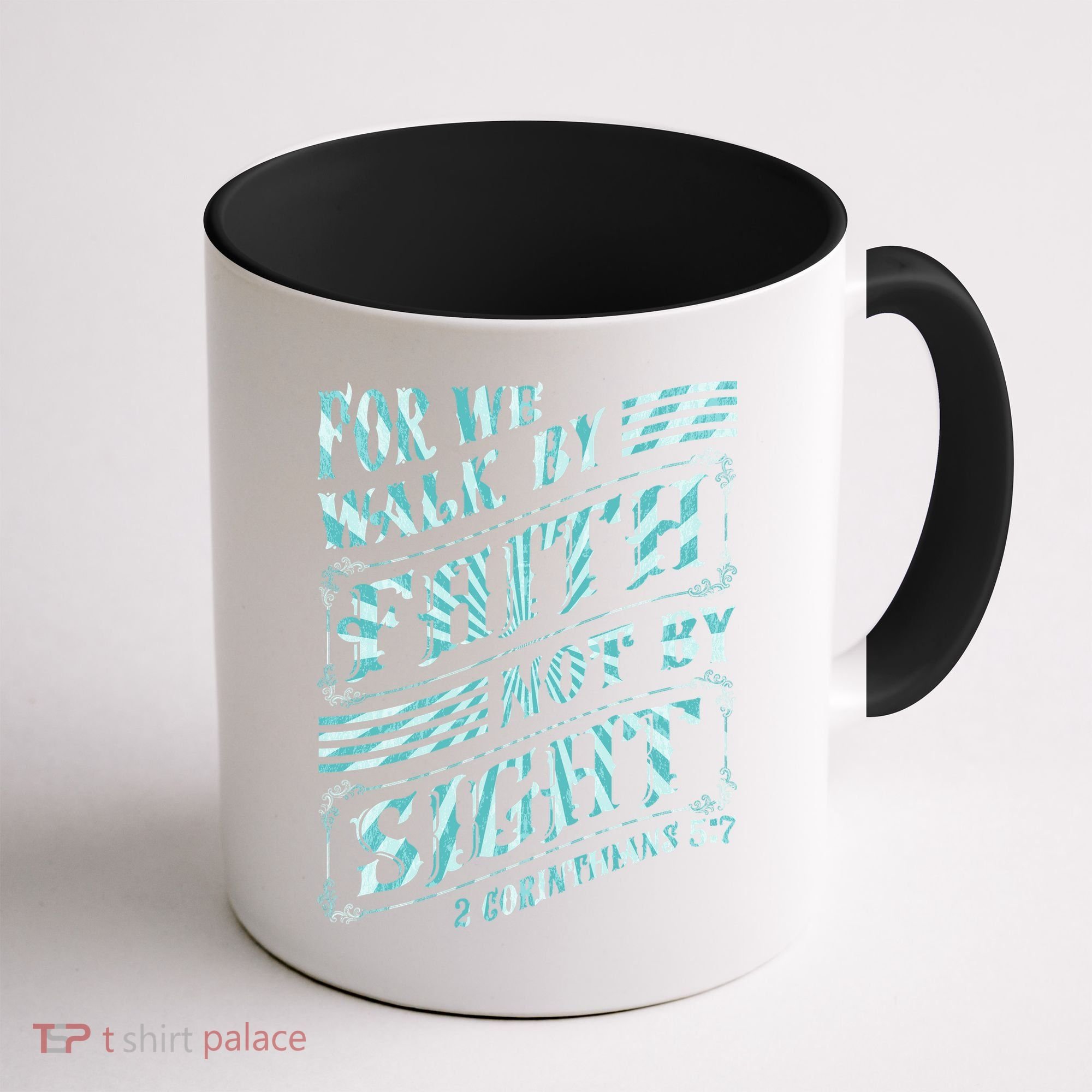 For We Walk By Faith Not By Sight Coffee Mug