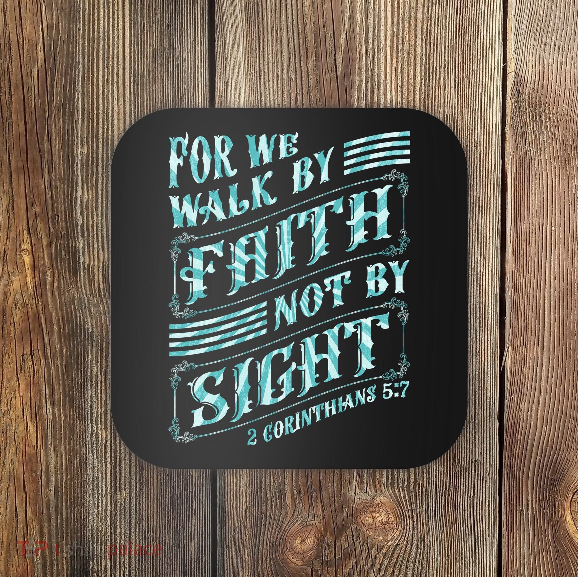 For We Walk By Faith Not By Sight Coaster
