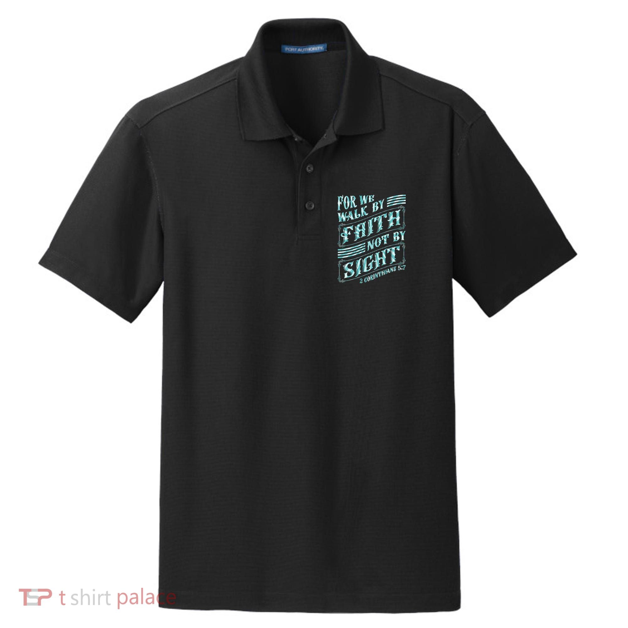 For We Walk By Faith Not By Sight Dry Zone Grid Polo