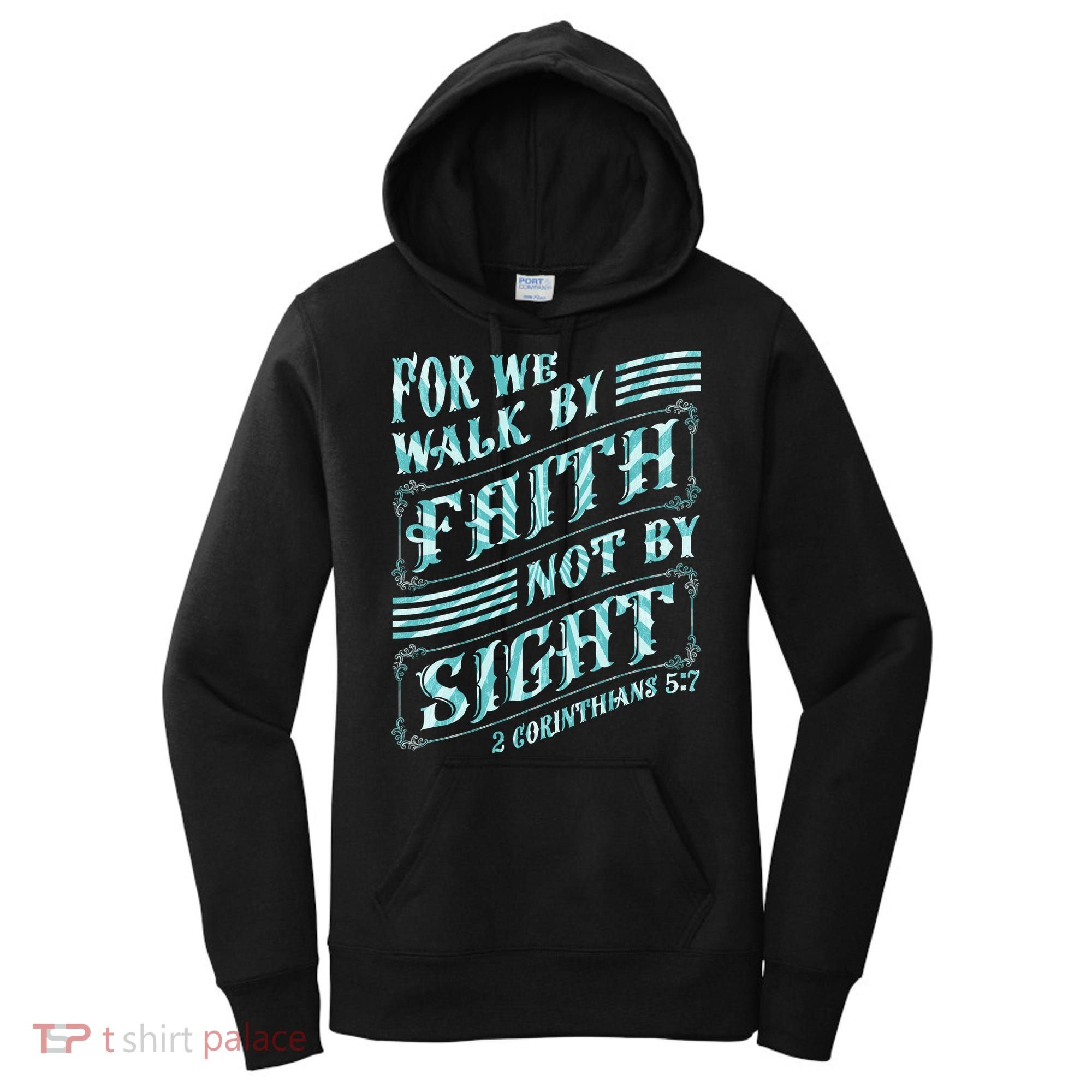 For We Walk By Faith Not By Sight Women's Hoodie