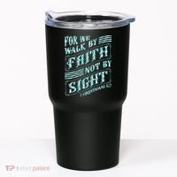 For We Walk By Faith Not By Sight Tumbler thumb 0