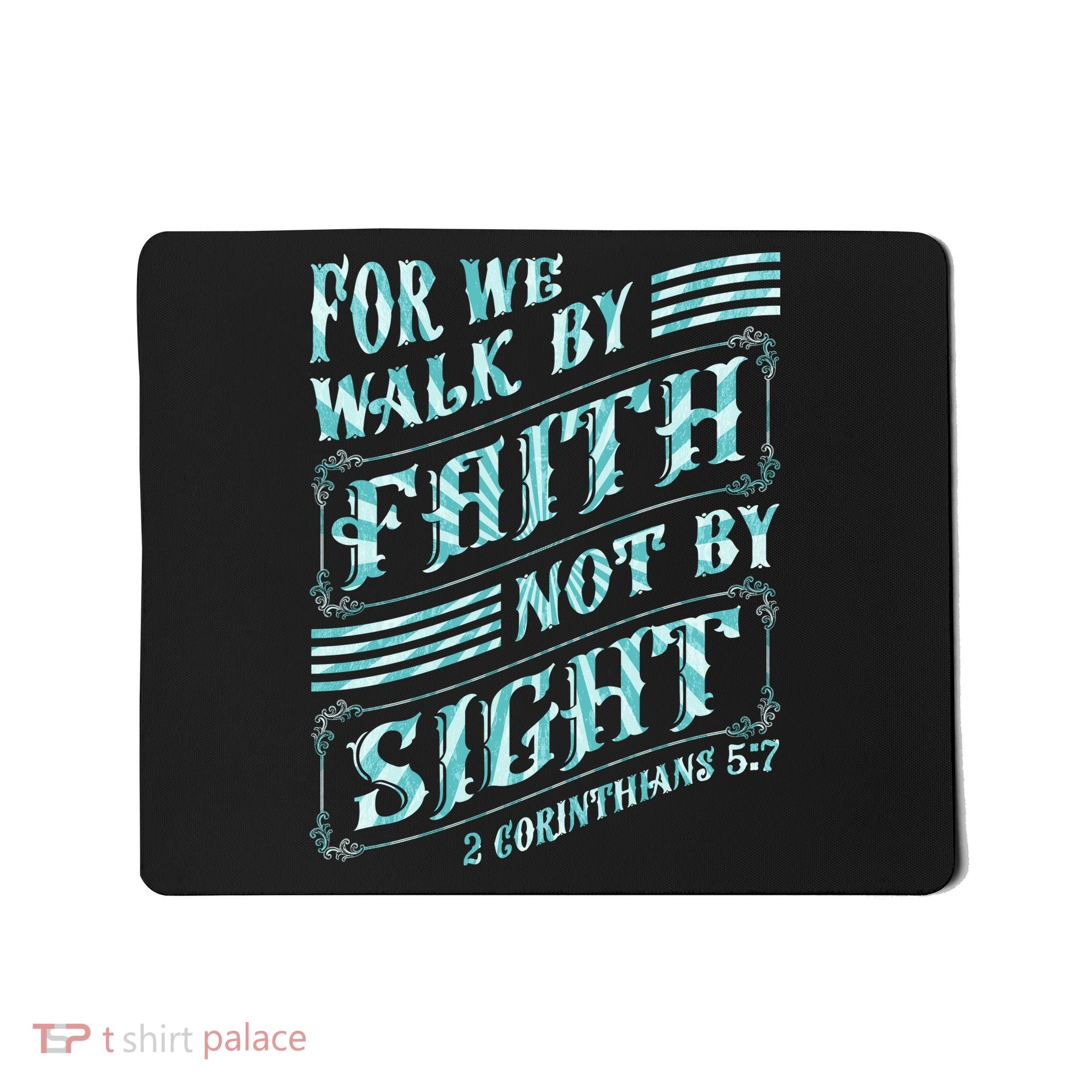For We Walk By Faith Not By Sight Mousepad