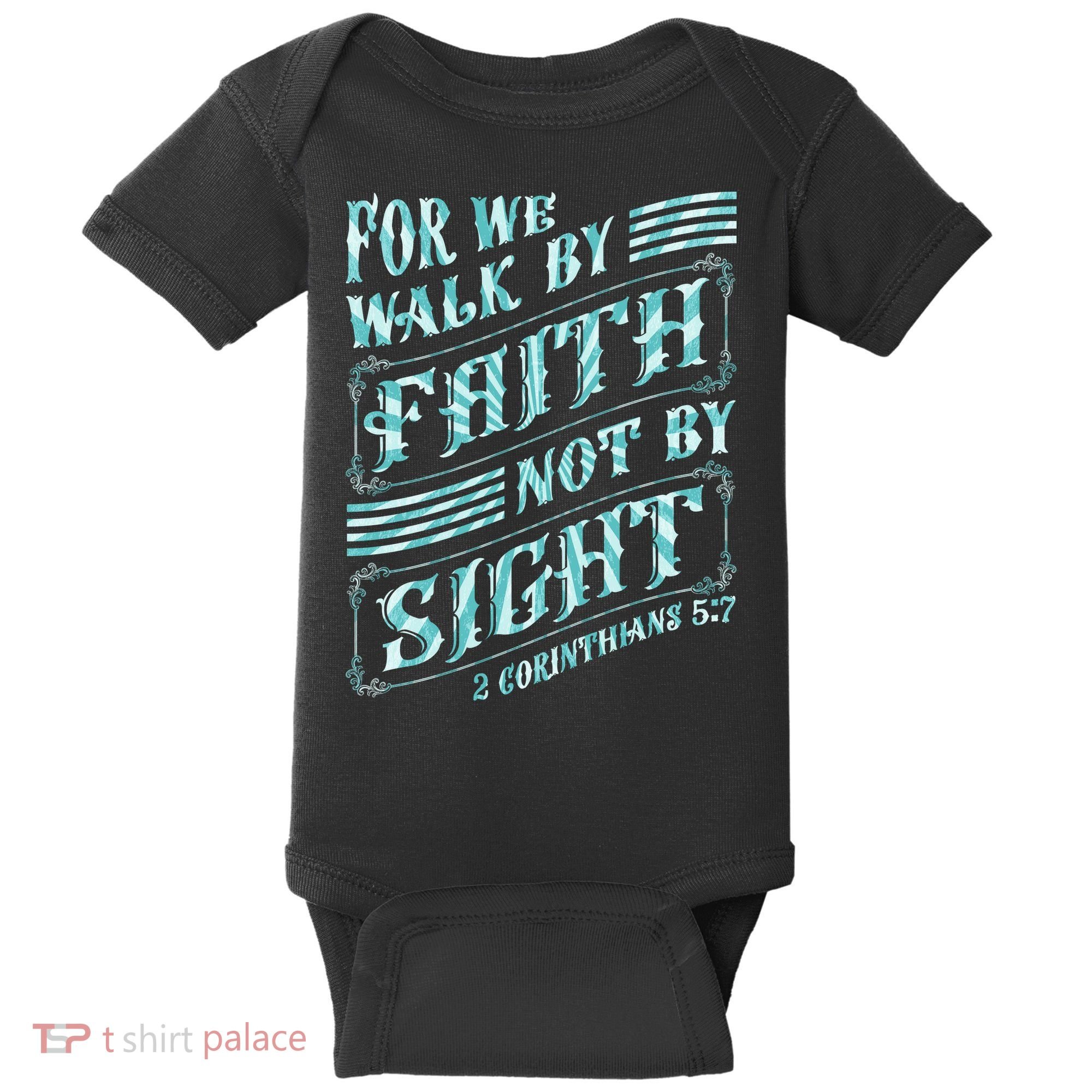 For We Walk By Faith Not By Sight Baby Bodysuit