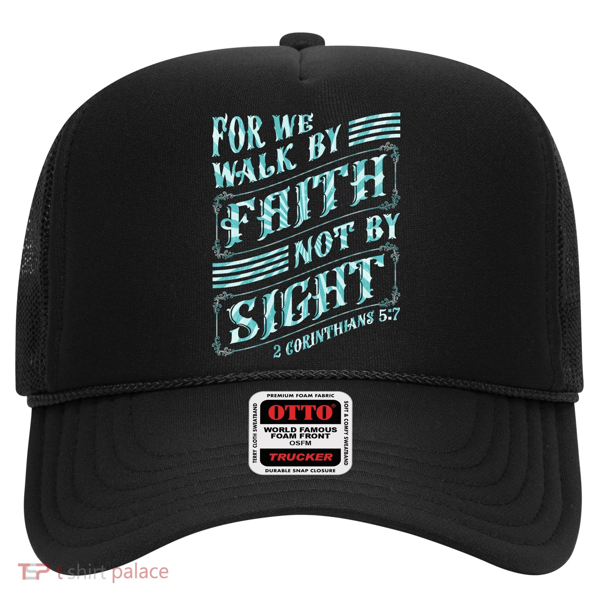 For We Walk By Faith Not By Sight Hat