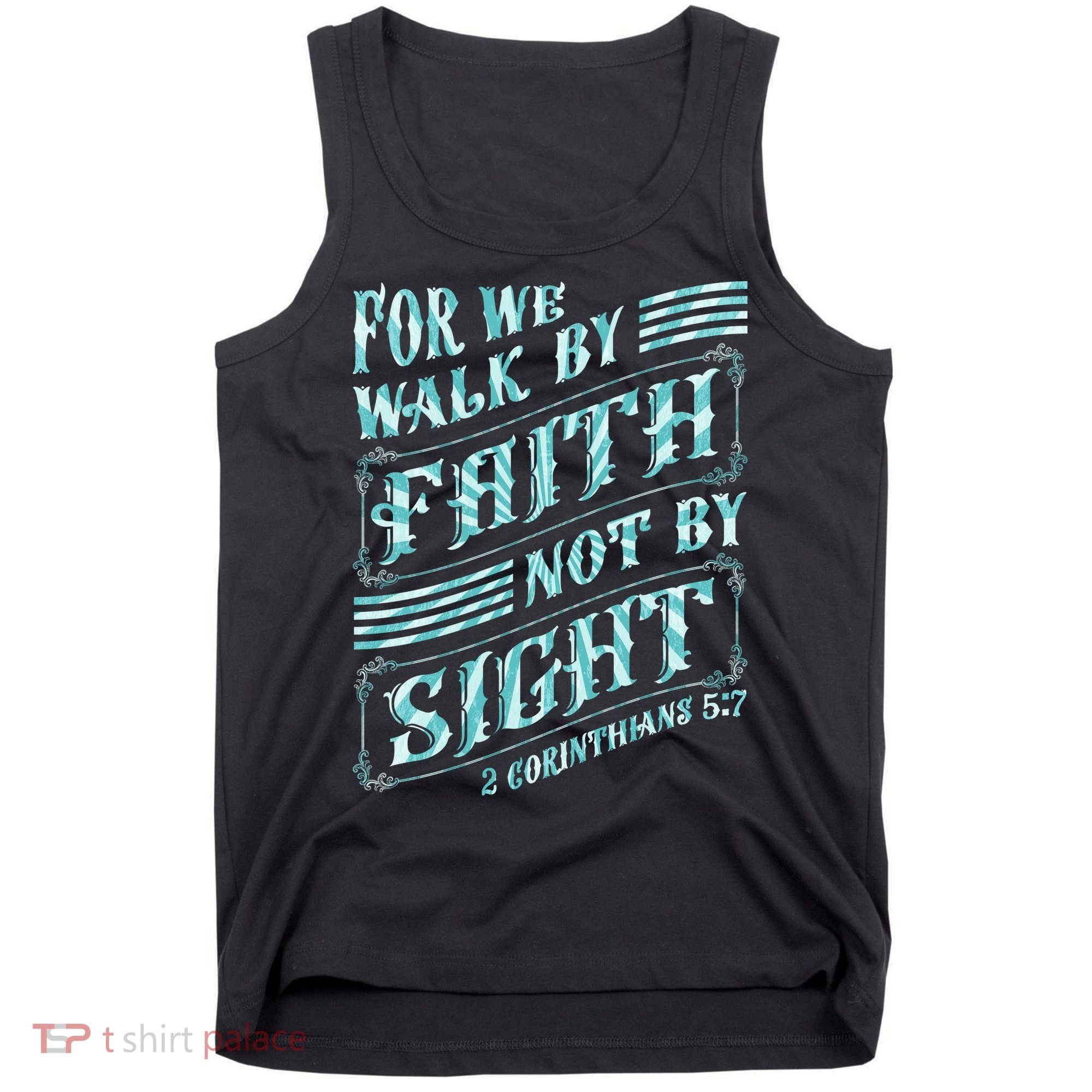 For We Walk By Faith Not By Sight Tank Top