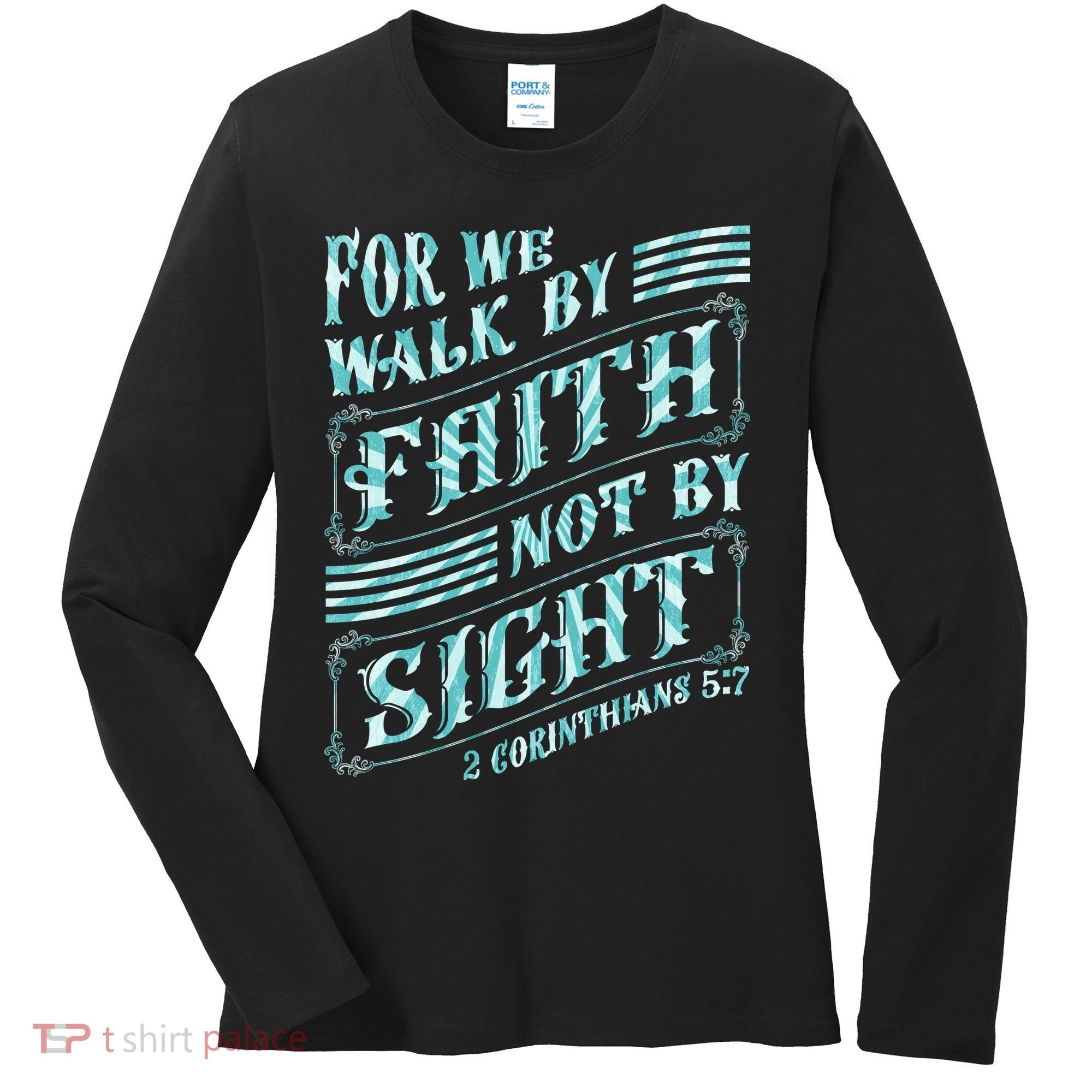 For We Walk By Faith Not By Sight Women's Long Sleeve Shirt