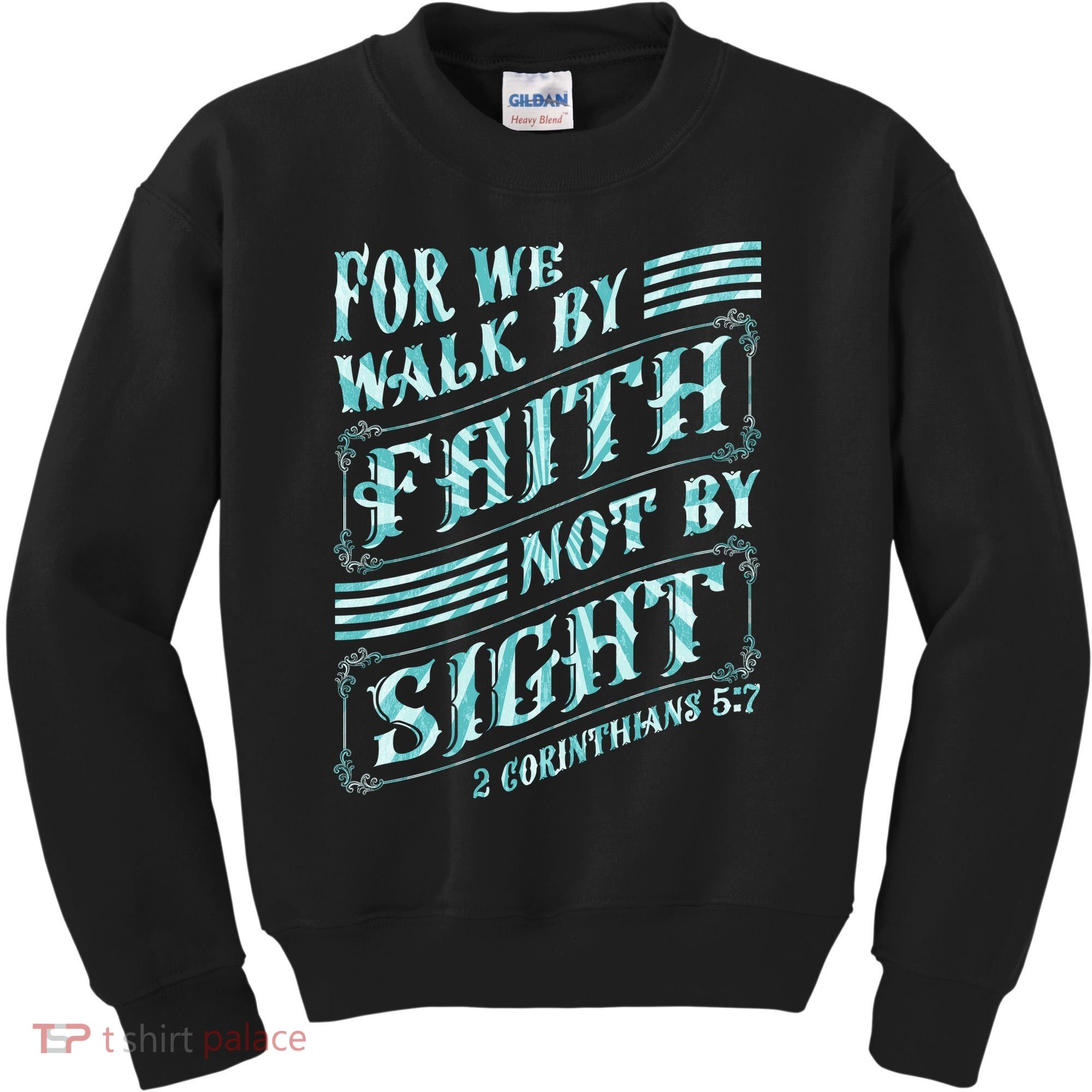 For We Walk By Faith Not By Sight Kids Sweatshirt