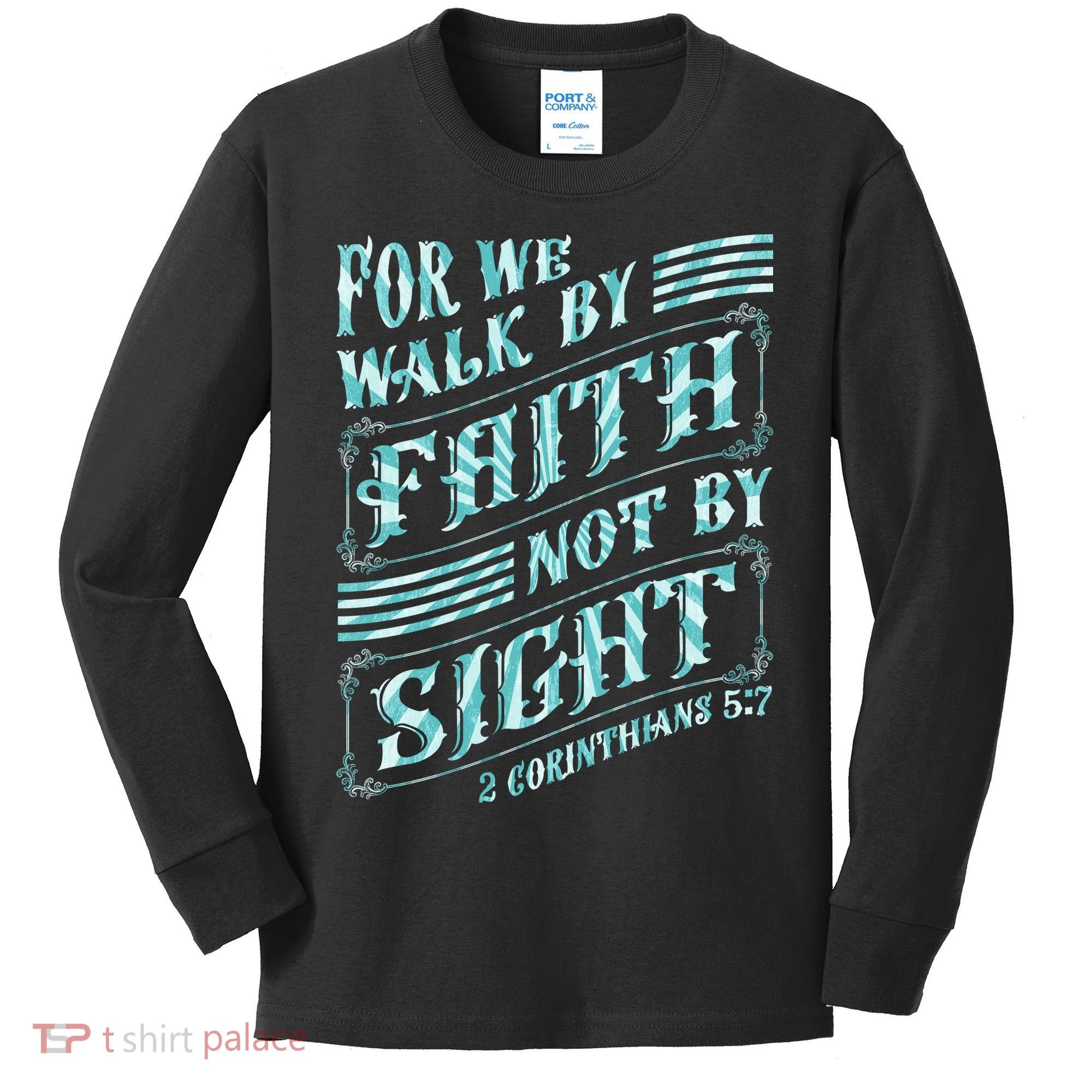For We Walk By Faith Not By Sight Kids Long Sleeve Shirt