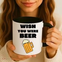 Funny Wish You Were Beer Coffee Mug thumb 3