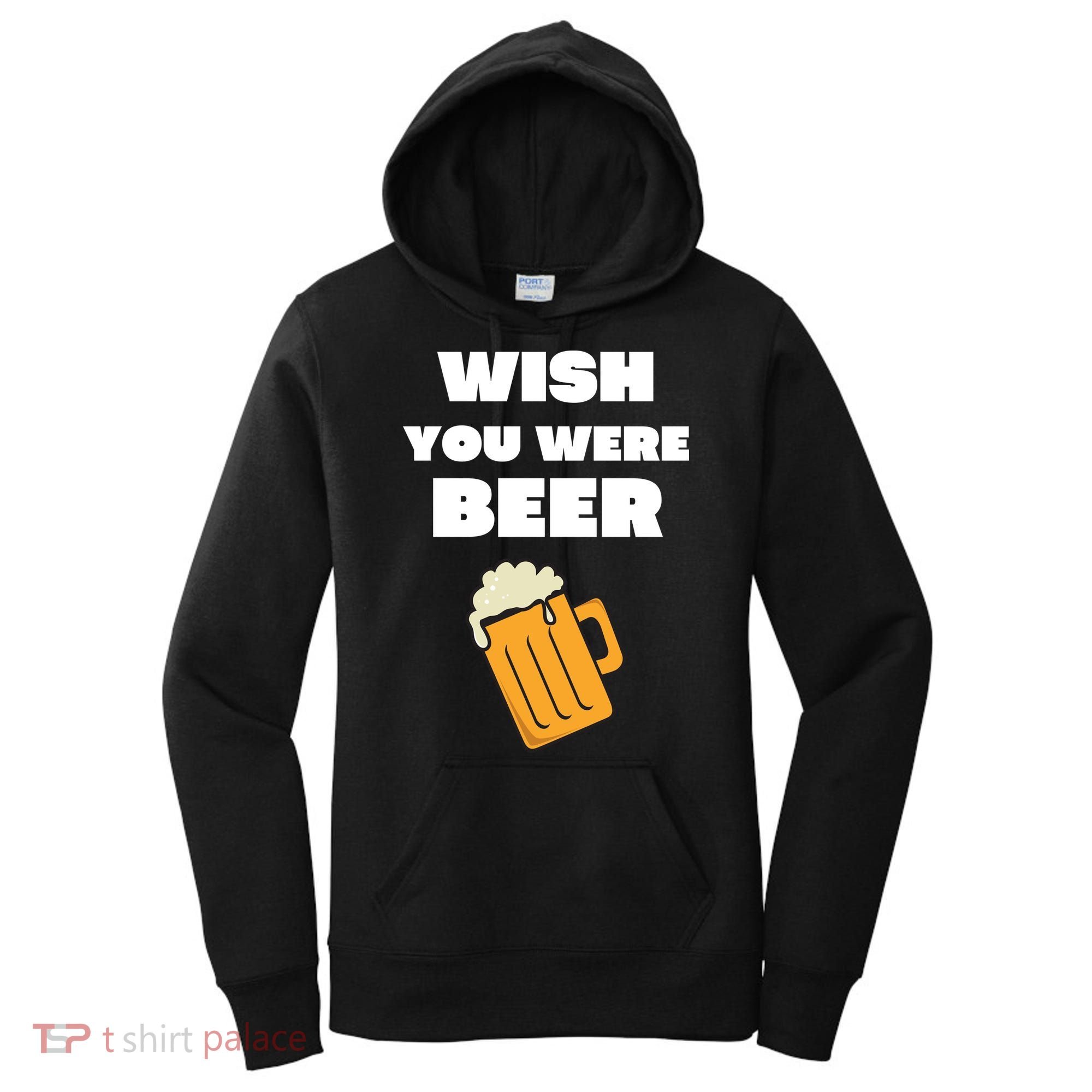 Funny Wish You Were Beer Women's Hoodie