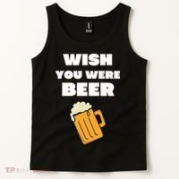 Funny Wish You Were Beer Tank Top thumb 2