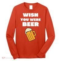 Funny Wish You Were Beer Long Sleeve Shirt thumb 0