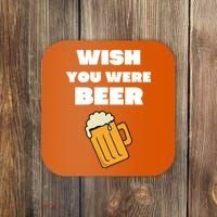 Funny Wish You Were Beer Coaster thumb 0