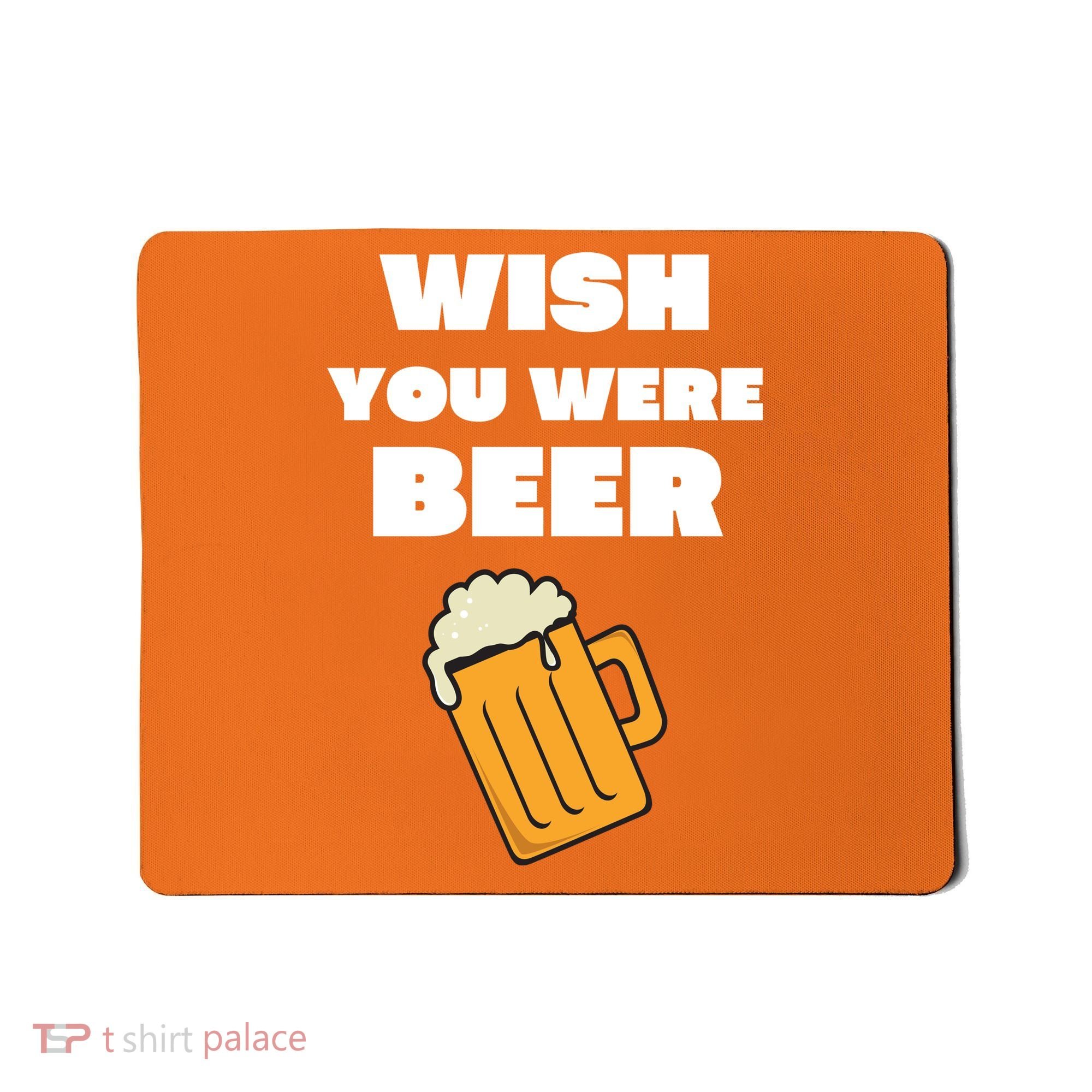 Funny Wish You Were Beer Mousepad