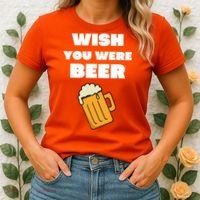 Funny Wish You Were Beer Women's T-Shirt thumb 2