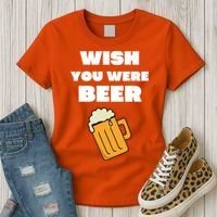 Funny Wish You Were Beer Women's T-Shirt thumb 3