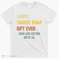 Funny Worst Yankee Swap Gift Ever Vintage Quotes T-Shirt thumb 0