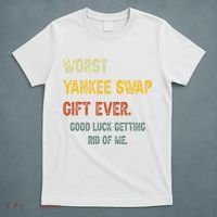 Funny Worst Yankee Swap Gift Ever Vintage Quotes T-Shirt thumb 5
