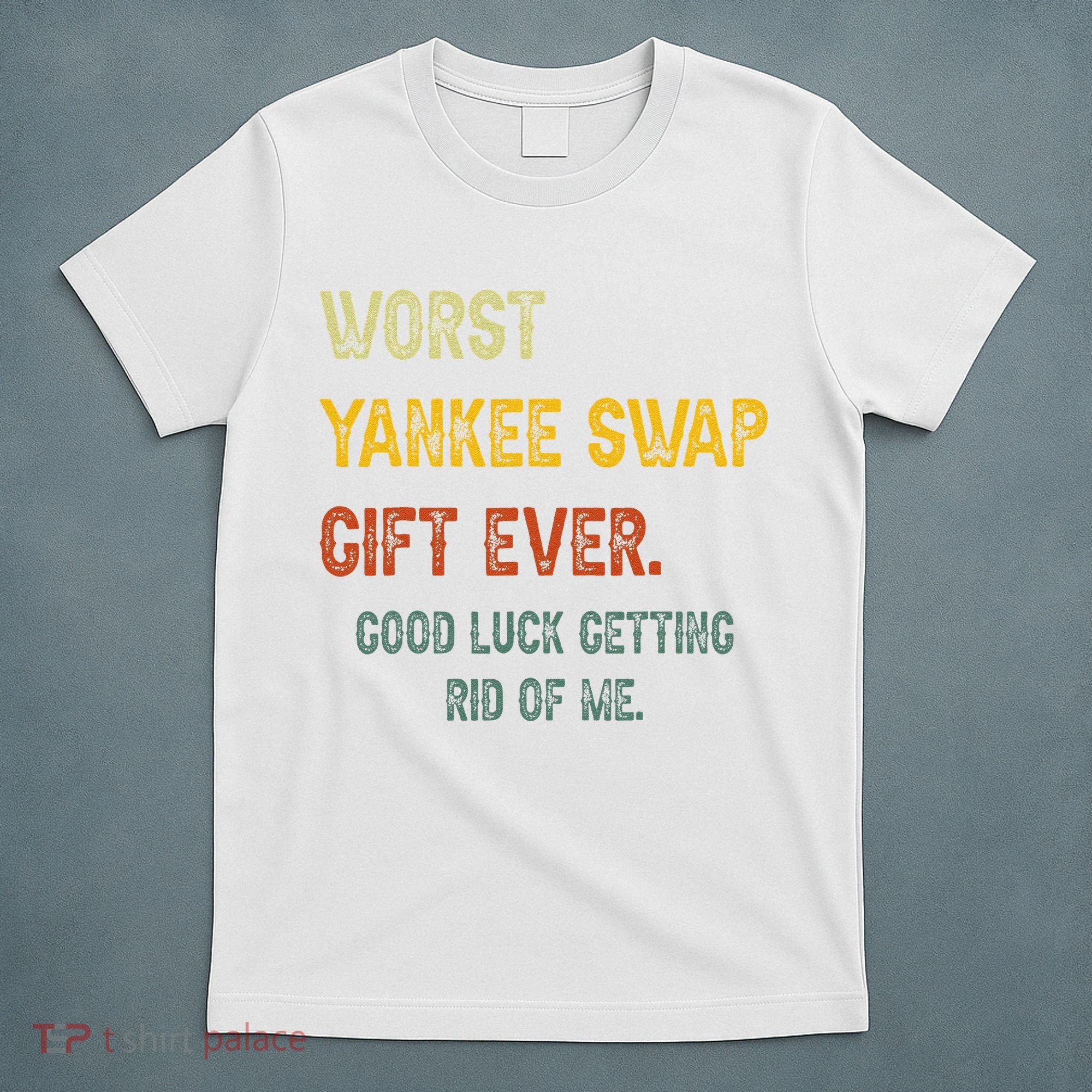Funny Worst Yankee Swap Gift Ever Vintage Quotes T-Shirt