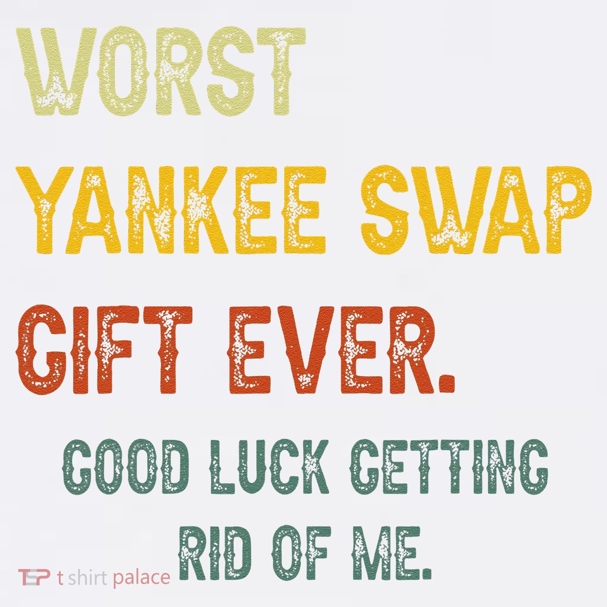 Funny Worst Yankee Swap Gift Ever Vintage Quotes T-Shirt