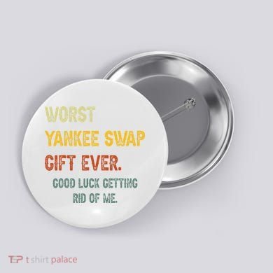 Funny Worst Yankee Swap Gift Ever Vintage Quotes Button