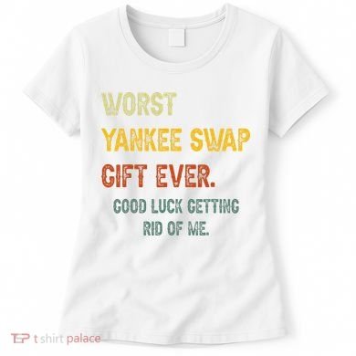 Funny Worst Yankee Swap Gift Ever Vintage Quotes Women's T-Shirt