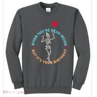 Funny When You're Dead Inside But It's Your Birthday Skeleton Sweatshirt thumb 0