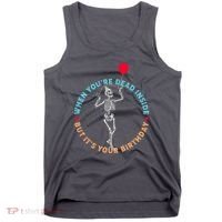 Funny When You're Dead Inside But It's Your Birthday Skeleton Tank Top thumb 0