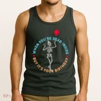 Funny When You're Dead Inside But It's Your Birthday Skeleton Tank Top thumb 3