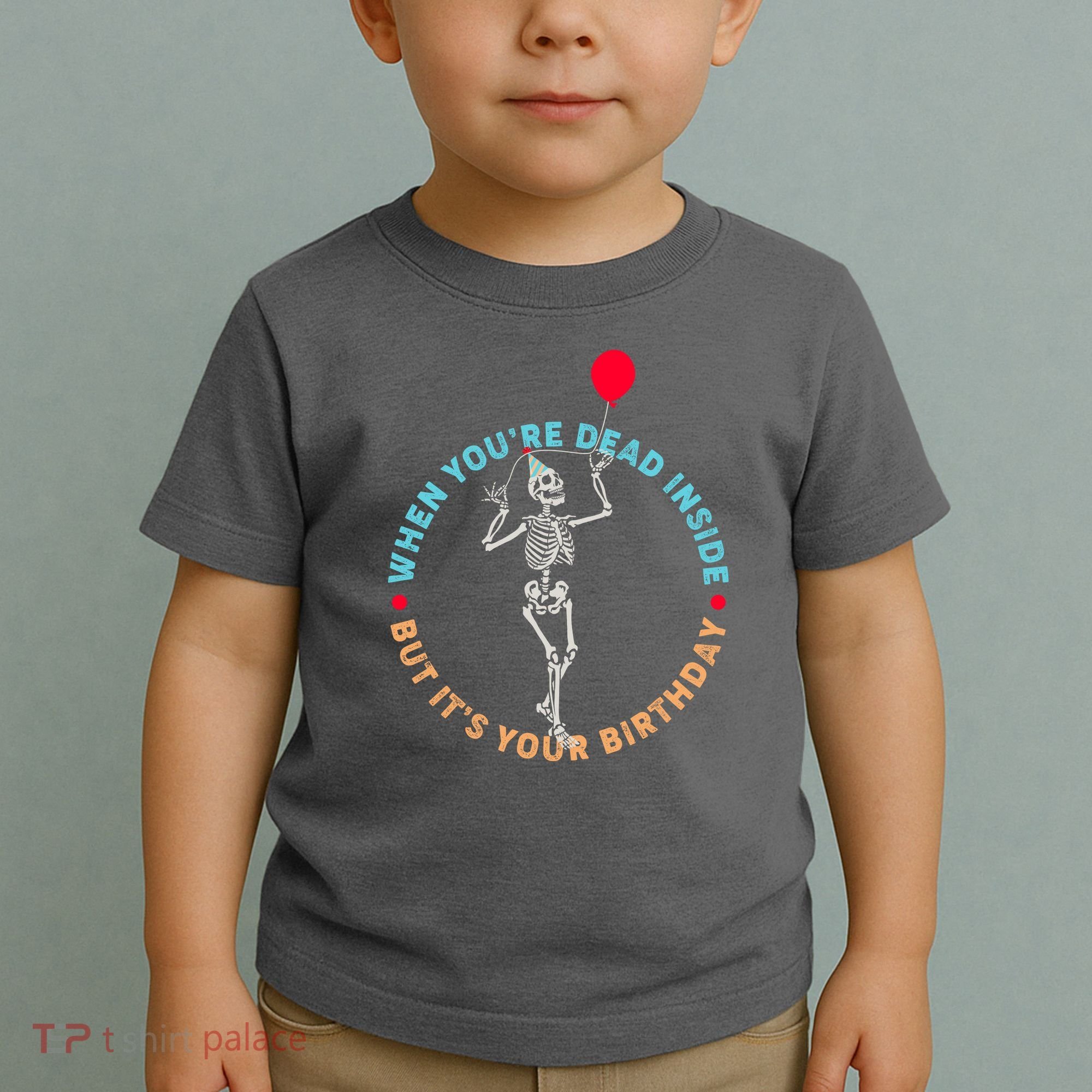 Funny When You're Dead Inside But It's Your Birthday Skeleton Toddler T-Shirt