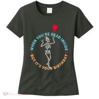 Funny When You're Dead Inside But It's Your Birthday Skeleton Women's T-Shirt thumb 0